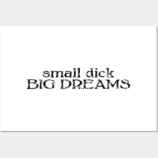 small dick big dreams black Posters and Art